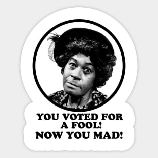Aunt Esther: You Voted for a Fool Now You Mad Sticker